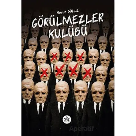 Görülmezler Kulübü - Harun Gülle - Elpis Yayınları