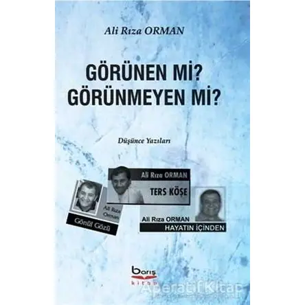 Görünen mi? Görünmeyen mi? - Ali Rıza Orman - Barış Kitap