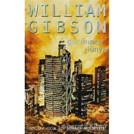 Görünmez Dünya - William Gibson - Artemis Yayınları