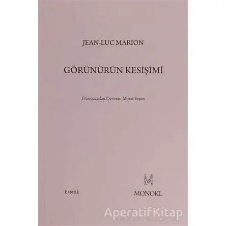 Görünürün Kesişimi - Jean-Luc Marion - MonoKL