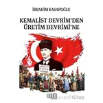 Kemalist Devrimden Üretim Devrimine - İbrahim Kasapoğlu - Uyum Yayınları