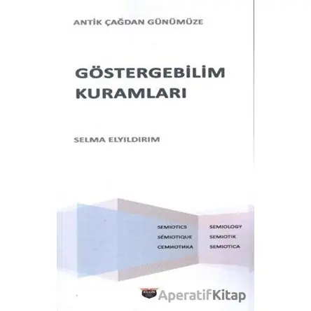 Göstergebilim Kuramları - Antik Çağdan Günümüze - Selma Elyıldırım - Bilgin Kültür Sanat Yayınları