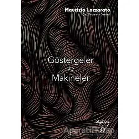 Göstergeler ve Makineler - Maurizio Lazarato - Otonom Yayıncılık