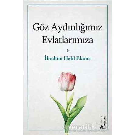 Göz Aydınlığımız Evlatlarımıza - İbrahim Halil Ekinci - Kitap Arası