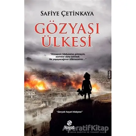 Gözyaşı Ülkesi - Safiye Çetinkaya - Hayat Yayınları