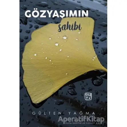 Gözyaşımın Sahibi - Gülten Yağma - Kutlu Yayınevi