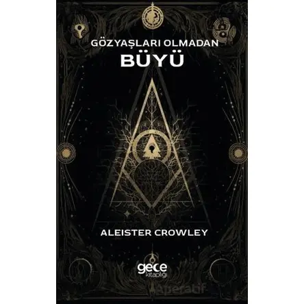 Gözyaşları Olmadan Büyü - Aleister Crowley - Gece Kitaplığı