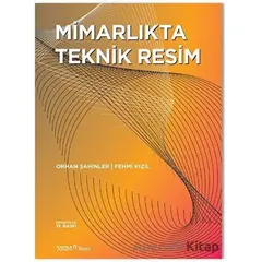 Mimarlıkta Teknik Resim - Orhan Şahinler - YEM Yayın