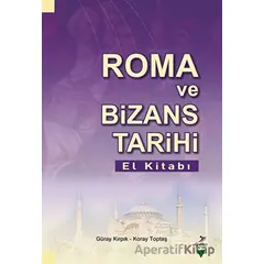 Roma Ve Bizans Tarihi El Kitabı - Güray Kırpık - Grafiker Yayınları