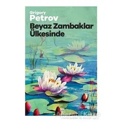 Beyaz Zambaklar Ülkesinde - Grigori Spiridonoviç Petrov - Halk Kitabevi