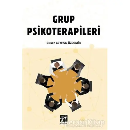 Grup Psikoterapileri - Birsen Ceyhun Özdemir - Gazi Kitabevi