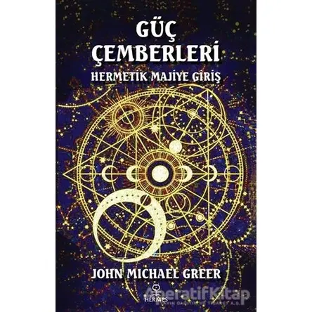 Güç Çemberleri - Hermetik Majiye Giriş - John Michael Greer - Hermes Yayınları