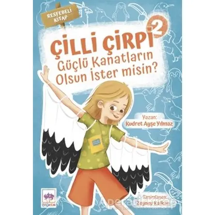 Güçlü Kanatların Olsun İster Misin? - Çilli Çirpi 2 - Kudret Ayşe Yılmaz - Ötüken Çocuk Yayınları