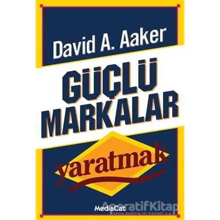 Güçlü Markalar Yaratmak - David A. Aaker - MediaCat Kitapları