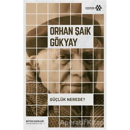 Güçlük Nerede? - Orhan Şaik Gökyay - Yeditepe Yayınevi