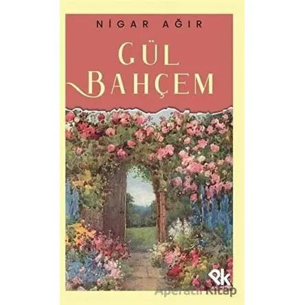 Gül Bahçem - Nigar Ağır - Panu Kitap