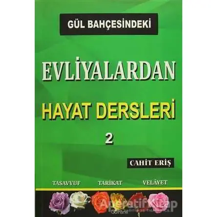 Gül Bahçesindeki Evliyalardan Hayat Dersleri 2 - Cahit Eriş - Gülhane Yayınları