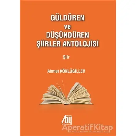 Güldüren ve Düşündüren Şiirler Antolojisi - Ahmet Köklügiller - Baygenç Yayıncılık