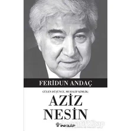 Gülen Düşünce, Muhalif Kimlik: Aziz Nesin - Feridun Andaç - İnkılap Kitabevi