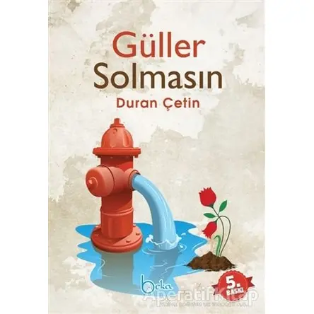 Güller Solmasın - Duran Çetin - Beka Yayınları