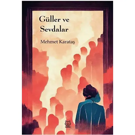 Güller ve Sevdalar - Mehmet Karataş - Luna Yayınları