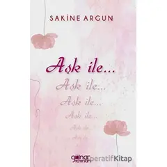 Aşk İle... - Sakine Argun - Gülnar Yayınları