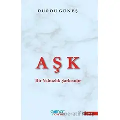 Aşk Bir Yalnızlık Şarkısıdır - Durdu Güneş - Gülnar Yayınları