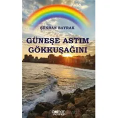 Güneşe Astım Gökkuşağını - Şükran Bayrak - Gülnar Yayınları