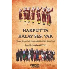 Harput’ta Halay Sesi Var - Merdan Güven - Gülnar Yayınları