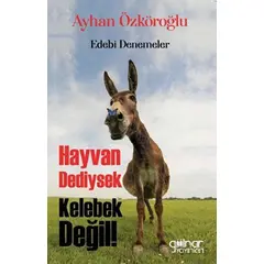 Hayvan Dediysek Kelebek Değil! - Ayhan Özköroğlu - Gülnar Yayınları