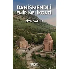 Danişmendli Emir Melikgazi - Ziya Şahin - Gülnar Yayınları