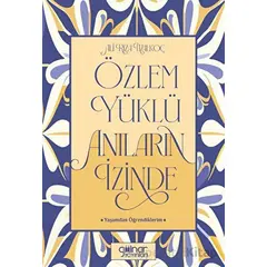 Özlem Yüklü Anıların İzinde –Yaşamdan Öğrendiklerim- - Ali Rıza Malkoç - Gülnar Yayınları