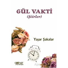 Gül Vakti - Yaşar Şakalar - Gülnar Yayınları