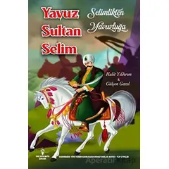 Selimlikten Yavuzluğa Yavuz Sultan Selim - Gülşen Gazel - Serencam Çocuk