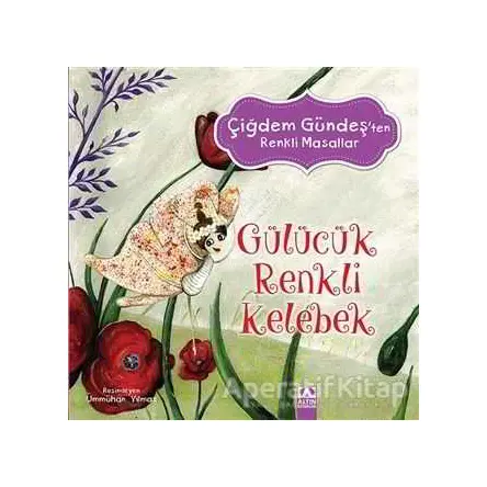 Gülücük Renkli Kelebek - Çiğdem Gündeş - Altın Kitaplar