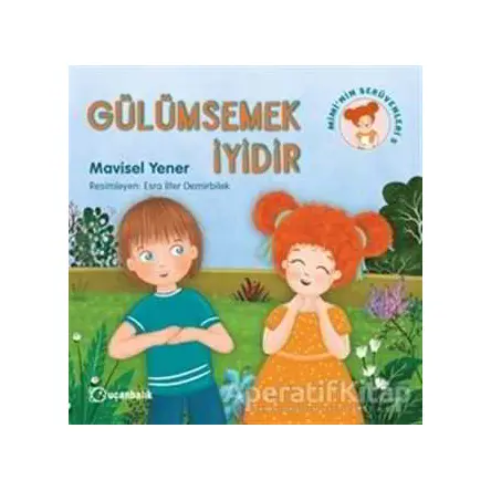 Gülümsemek İyidir - Miminin Serüvenleri 5 - Mavisel Yener - Uçanbalık Yayıncılık