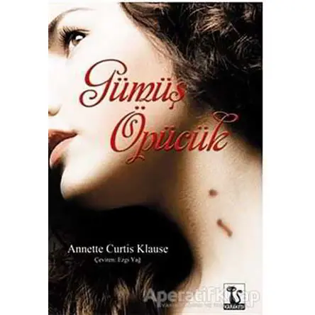 Gümüş Öpücük - Annette Curtis Klause - Karakedi Yayınları