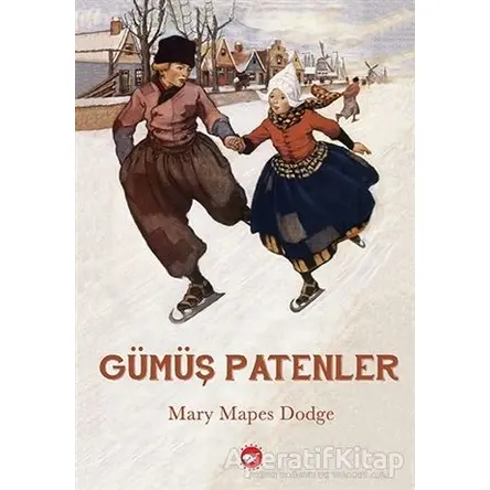 Gümüş Patenler - Mary Mapes Dodge - Beyaz Balina Yayınları