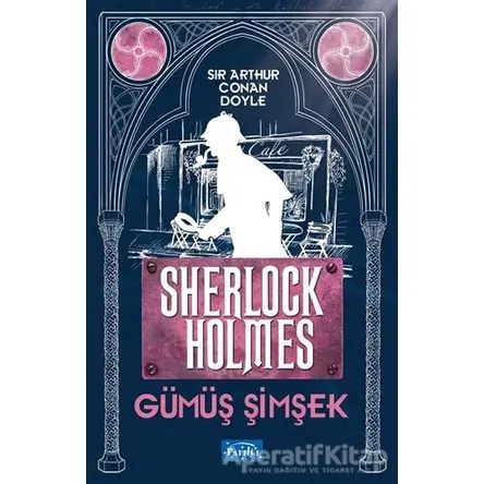 Gümüş Şimşek - Sherlock Holmes - Sir Arthur Conan Doyle - Parıltı Yayınları