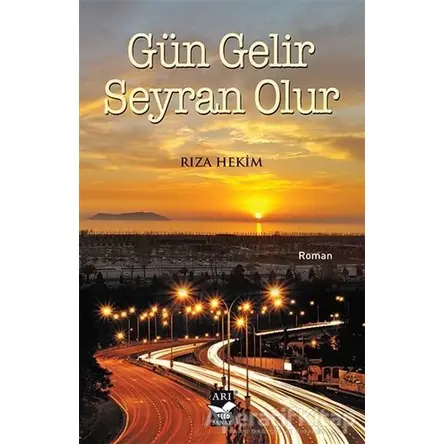 Gün Gelir Seyran Olur - Rıza Hekim - Arı Sanat Yayınevi