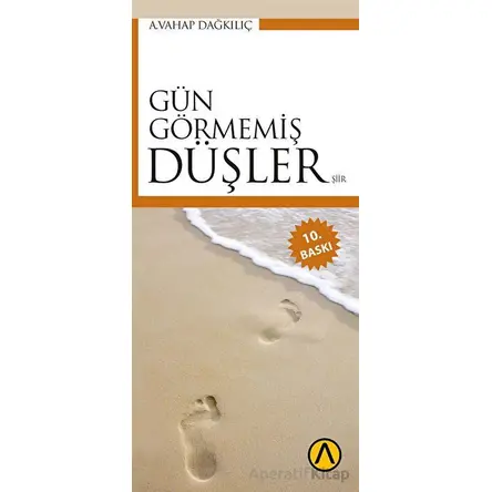 Gün Görmemiş Düşler - A. Vahap Dağkılıç - Ares Yayınları