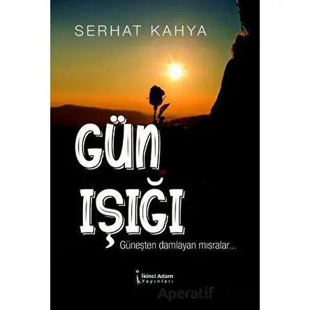 Gün Işığı - Serhat Kahya - İkinci Adam Yayınları