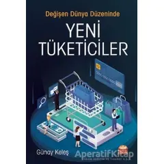 Değişen Dünya Düzeninde Yeni Tüketiciler - Günay Keleş - Nobel Bilimsel Eserler