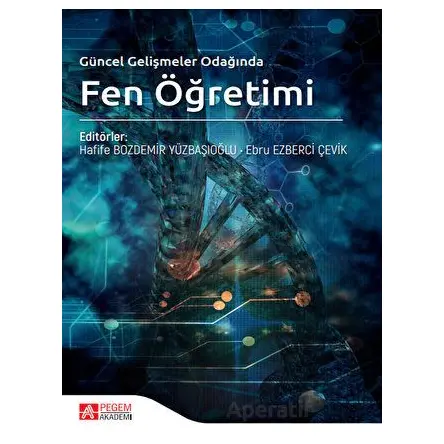 Güncel Gelişmeler Odağında Fen Öğretimi - Kolektif - Pegem Akademi Yayıncılık