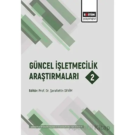 Güncel İşletmecilik Araştırmaları 2 - Kolektif - Eğitim Yayınevi - Bilimsel Eserler