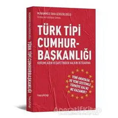 Türk Tipi Cumhurbaşkanlığı - Muhammed Taha Gergerlioğlu - Hayykitap