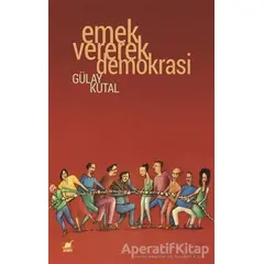 Emek Vererek Demokrasi - Gülay Kutal - Ayrıntı Yayınları