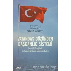 Vatandaş Gözünden Başkanlık Sistemi - Orhan Gökçe - Çizgi Kitabevi Yayınları