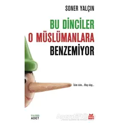 Bu Dinciler O Müslümanlara Benzemiyor - Soner Yalçın - Kırmızı Kedi Yayınevi