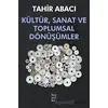 Kültür, Sanat ve Toplumsal Dönüşümler - Tahir Abacı - Sözcükler Yayınları